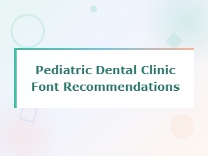 Best Font Recommendations for Pediatric Dental Clinic Design