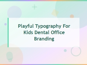 Playful Pediatric Dental Fonts for Kids Friendly Dental Office Branding